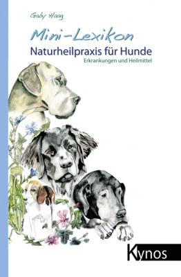 Mini-Lexikon Naturheilpraxis für Hunde - Gaby Haag 