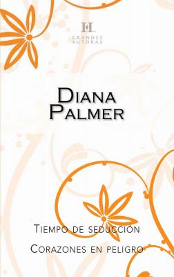 Tiempo de seducción - Corazones en peligro - Diana Palmer Harlequin Sagas