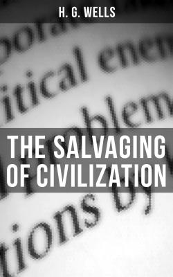 THE SALVAGING OF CIVILIZATION - Герберт Уэллс 