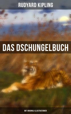 Das Dschungelbuch (Mit Original-Illustrationen) - Редьярд Киплинг 