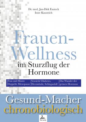Frauen-Wellness im Sturzflug der Hormone - Imre Kusztrich Gesund-Macher chronobiologisch
