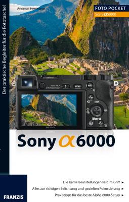 Foto Pocket Sony Alpha 6000 - Andreas Herrmann Foto Pocket