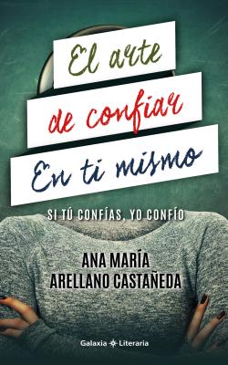 El arte de confiar en ti mismo - Ana María Arellano Castañeda Colección del espiral