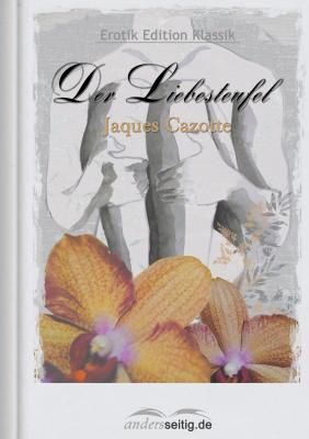 Der Liebesteufel - Jaques Cazotte Erotik Edition Klassik