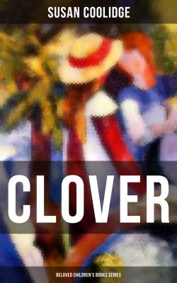 CLOVER (Beloved Children's Books Series) - Susan  Coolidge 