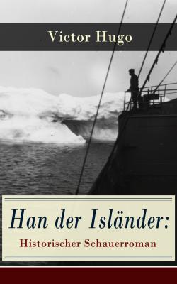 Han der Isländer: Historischer Schauerroman - Виктор Мари Гюго 