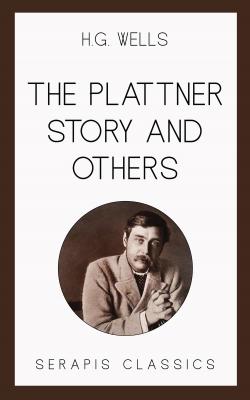 The Plattner Story and Others (Serapis Classics) - Герберт Уэллс 