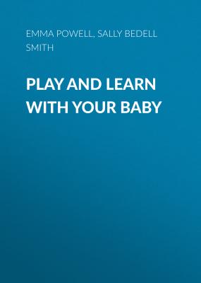 Play and Learn With Your Baby - Sally Bedell Smith 