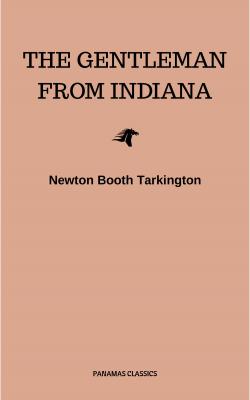 The Gentleman from Indiana - Бут Таркингтон 