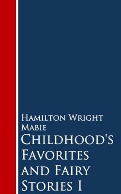 Childhood's Favorites and Fairy Stories - Hamilton Wright Mabie 