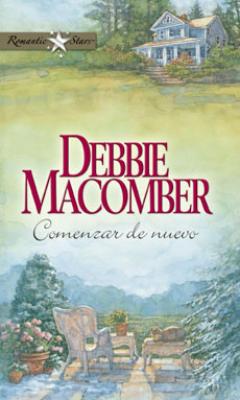 Comenzar de nuevo - Debbie Macomber Romantic Stars