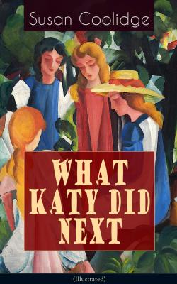 WHAT KATY DID NEXT (Illustrated) - Susan  Coolidge 