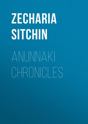 Anunnaki Chronicles - Zecharia Sitchin 