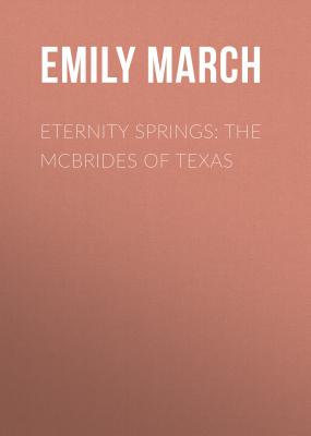 Eternity Springs: The McBrides of Texas - Emily March Eternity Springs