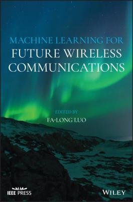 Machine Learning for Future Wireless Communications - Fa-Long  Luo 