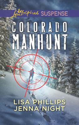 Colorado Manhunt: Wilderness Chase / Twin Pursuit - Lisa  Phillips Mills & Boon Love Inspired Suspense
