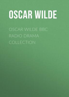 Oscar Wilde BBC Radio Drama Collection - Оскар Уайльд 