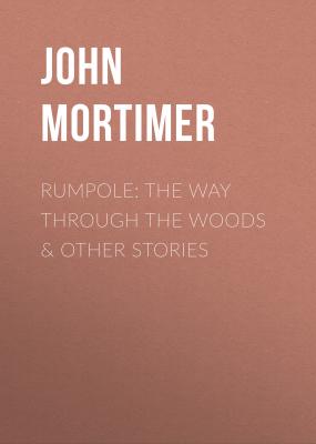 Rumpole: The Way Through the Woods & other stories - John  Mortimer 