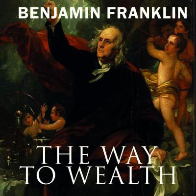 The Way to Wealth - Бенджамин Франклин 
