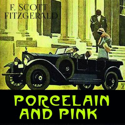 Porcelain and Pink - Фрэнсис Скотт Фицджеральд 