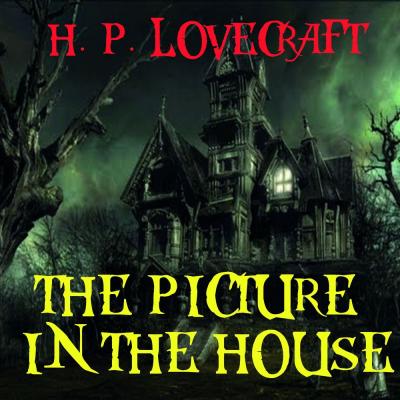 The Picture in the House - Говард Филлипс Лавкрафт 