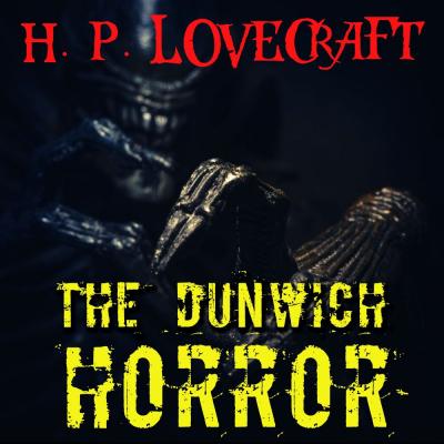 The Dunwich Horror - Говард Филлипс Лавкрафт 