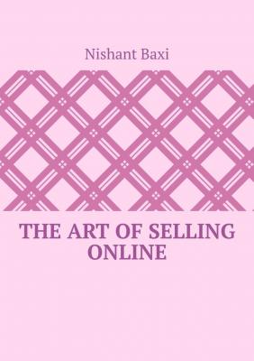 The Art Of Selling Online - Nishant Baxi 