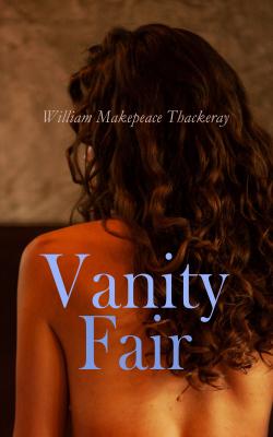 Vanity Fair - Уильям Мейкпис Теккерей 