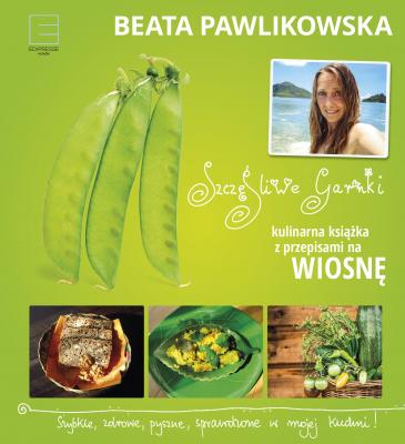 Szczęśliwe garnki. Kulinarne przepisy na wiosnę - Beata Pawlikowska 