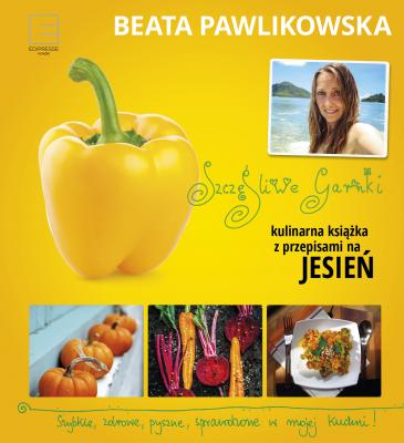 Szczęśliwe garnki. Kulinarne przepisy na jesień - Beata Pawlikowska 