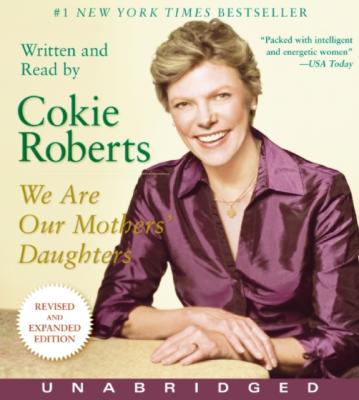 We Are Our Mothers' Daughters - Cokie Roberts 