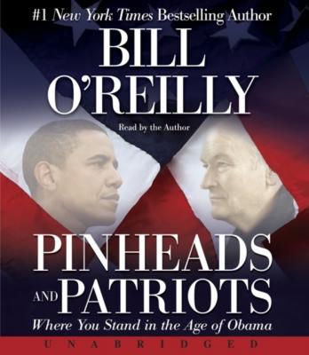 Pinheads and Patriots - Bill  O'Reilly 