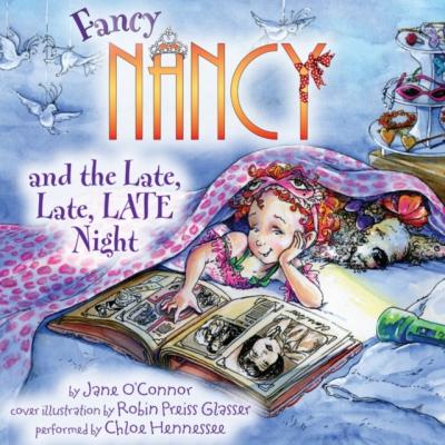 Fancy Nancy and the Late, Late, LATE Night - Jane  O'Connor 