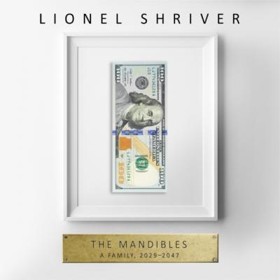 Mandibles: A Family, 2029-2047 - Lionel Shriver 