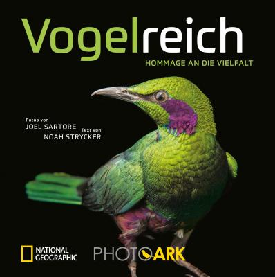 National Geographic Bildband: Vogelreich. 300 berührende Fotografien vom Aussterben bedrohter Vögel. - Noah Strycker 