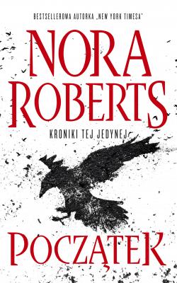 Początek - Nora Roberts Kroniki tej jedynej