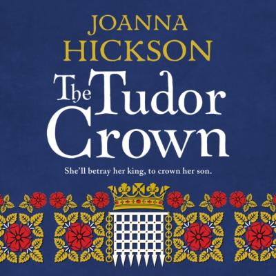 Tudor Crown - Joanna Hickson 