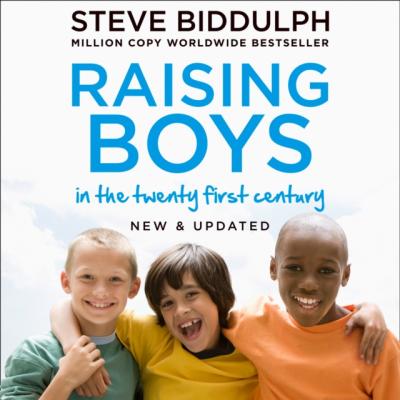 Raising Boys in the 21st Century - Steve Biddulph 