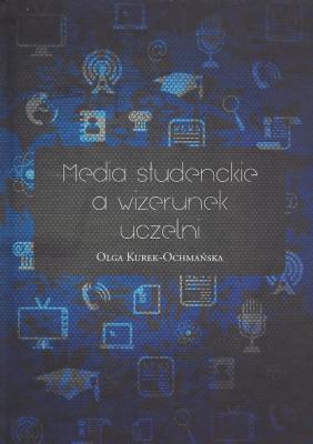 Media studenckie a wizerunek uczelni - Olga Kurek-Ochmańska 