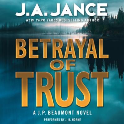 Betrayal of Trust - J. A. Jance J. P. Beaumont Novel