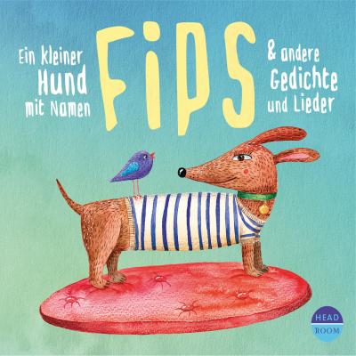 Ein kleiner Hund mit Namen Fips & andere Gedichte und Lieder (Hörbuch mit Musik) - Diverse Autoren 