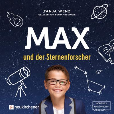 Max und der Sternenforscher (Ungekürzt) - Tanja Wenz 