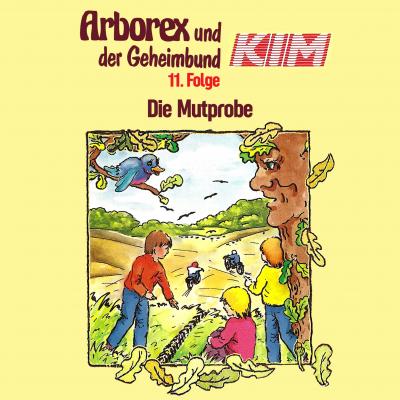 Arborex und der Geheimbund KIM, Folge 11: Die Mutprobe - Fritz Hellmann 