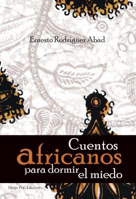 Cuentos africanos para dormir el miedo - Ernesto Rodríguez Abad 