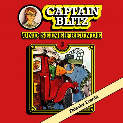 Captain Blitz und seine Freunde, Folge 3: Falsche Fracht - Steffen Kent 