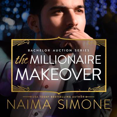 The Millionaire Makeover - Bachelor Auction, Book 2 (Unabridged) - Naima Simone 