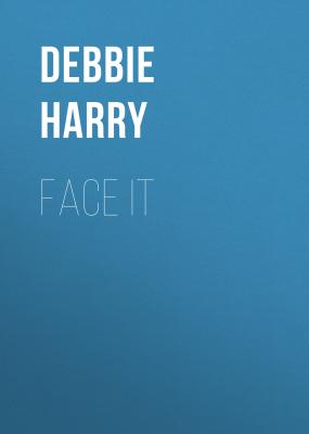 Face It - Debbie Harry 