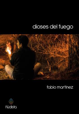 Dioses del fuego - Fabio Martinez 
