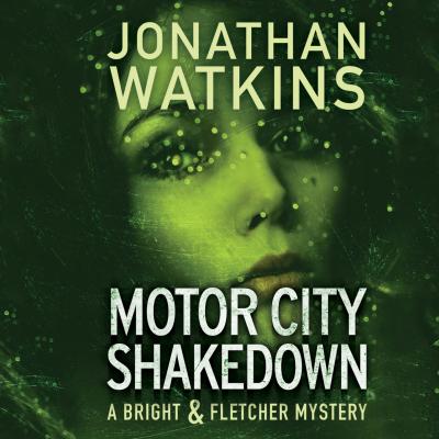 Motor City Shakedown - A Bright and Fletcher Mystery 1 (Unabridged) - Jonathan Watkins 