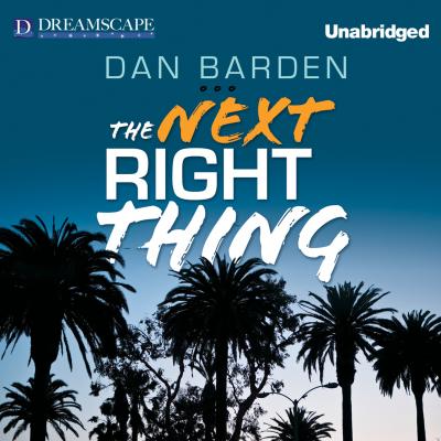 The Next Right Thing (Unabridged) - Dan Barden 
